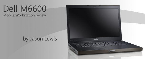 Review: Dell Precision M6600 mobile workstation | CG Channel Review: Dell Precision M6600 mobile workstation | CG Channel